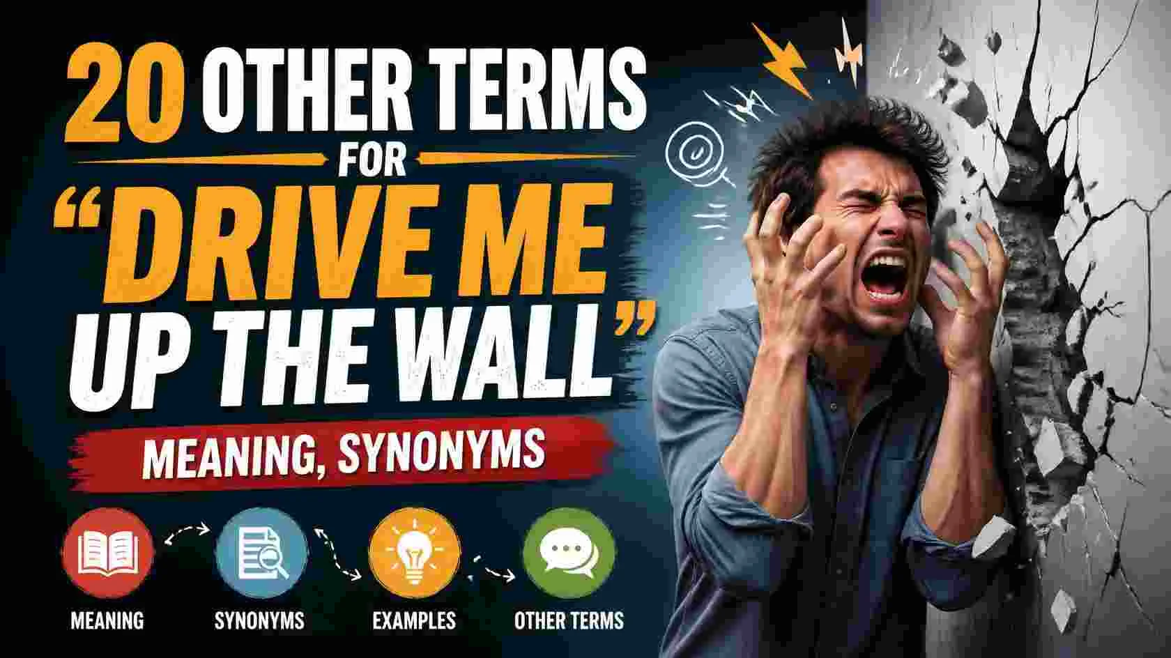 drive-me-up-the-wall-meaning-synonyms